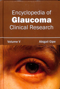 Encyclopedia of glaucoma clinical research volume V