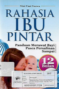 rahasia ibu pintar, panduan merawat bayi pasca persalinan sampai 12 bulan