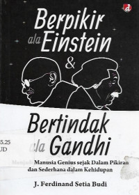 berpikir ala einstein dan bertindak ala gandhi, manusia genius sejak dalam pikiran dan sederhana dalam kehidupan