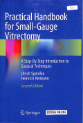 Practical handbook for small gauge vitrectomy, a step by step intrduction to surgical tecniques