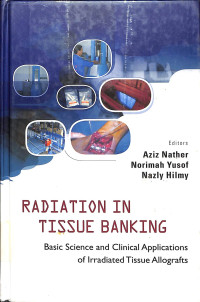 radiation in tissue banking , basic science and clinical aplications of irradiated tissue allografts