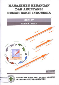 Manajemen keuangan dan akuntansi rumah sakit indonesia seri IV perpajakan