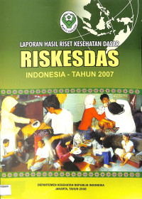 laporan hasil riset kesehatan dasar riskesdas indoenesia tahun 2007