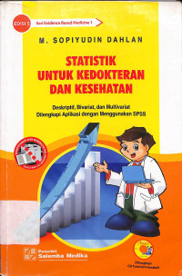 statistik untuk kedokteran dan kesehatan, deskriptif, bivariat, dan multivariat dilengkapi aplikasi dengan menggunakan spss