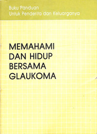 memahami dan hidup bersama glaukoma, buku panduan untuk penderita dan keluarga