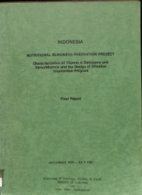 indonesia , nutritional blindness prevention project, characterization of vitamin a deficiency and xerophthalmia and the design of effective intervention program, final report