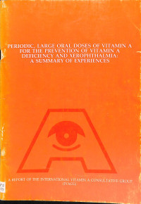 periodic , large oral doses of vitamin a for the prevention of vitamin a deficiency and xerphthtalmia a summary of experiences