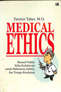 medical ethics, manual praktis etika kedokteran untuk mahasiswa, dokter dan tenaga kesehatan