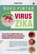 buku pintar virus zika: seluk-beluk lengkap virus zika, bahaya-bahayanya bagi kesehatan, pengobatan,dan pencegahannya