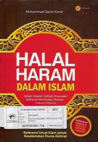 Halal haram dalam islam , akidah, ibadah,akhlak,muamalah,makanan,pernikahan,pakaian,hukum,hiburan,referensi umat islam untuk keselamatan dunia akhirat