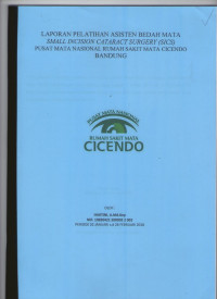 Laporan pelatihan asisten bedah mata small incision cataract surgery (SICS) PUSAT MATA NASIONAL RUMAH SAKIT MATA CICENDO BANDUNG
