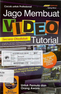 jago membuat video tutorial secara otodidak : lengkap dengan referensi dan ragam aplikasi software video tutorial