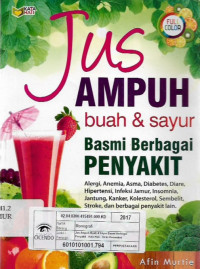 jus ampuh buah dan sayur basmi berbagai penyakit alergi,anemia,asma,diabetes,diare,hipertensi,infeksi jamur,insomnia,jantung,kanker,kolesterol,sembelit,stroke dan berbagai penyakit lain