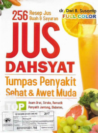 256 resep jus buah dan sayuran, jus dahsyat tumpas penyakit sehat dan awet muda