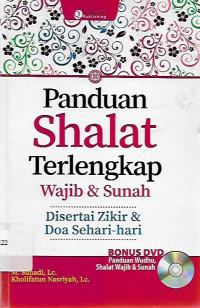 panduan shalat terlengkap wajib dan sunnah: disertai zikir & doa sehari-hari