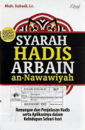 syarah hadis arbain an-nawawiyah, renungan dan penjelasan hadis serta aplikasinya dalam kehidupan sehari-hari